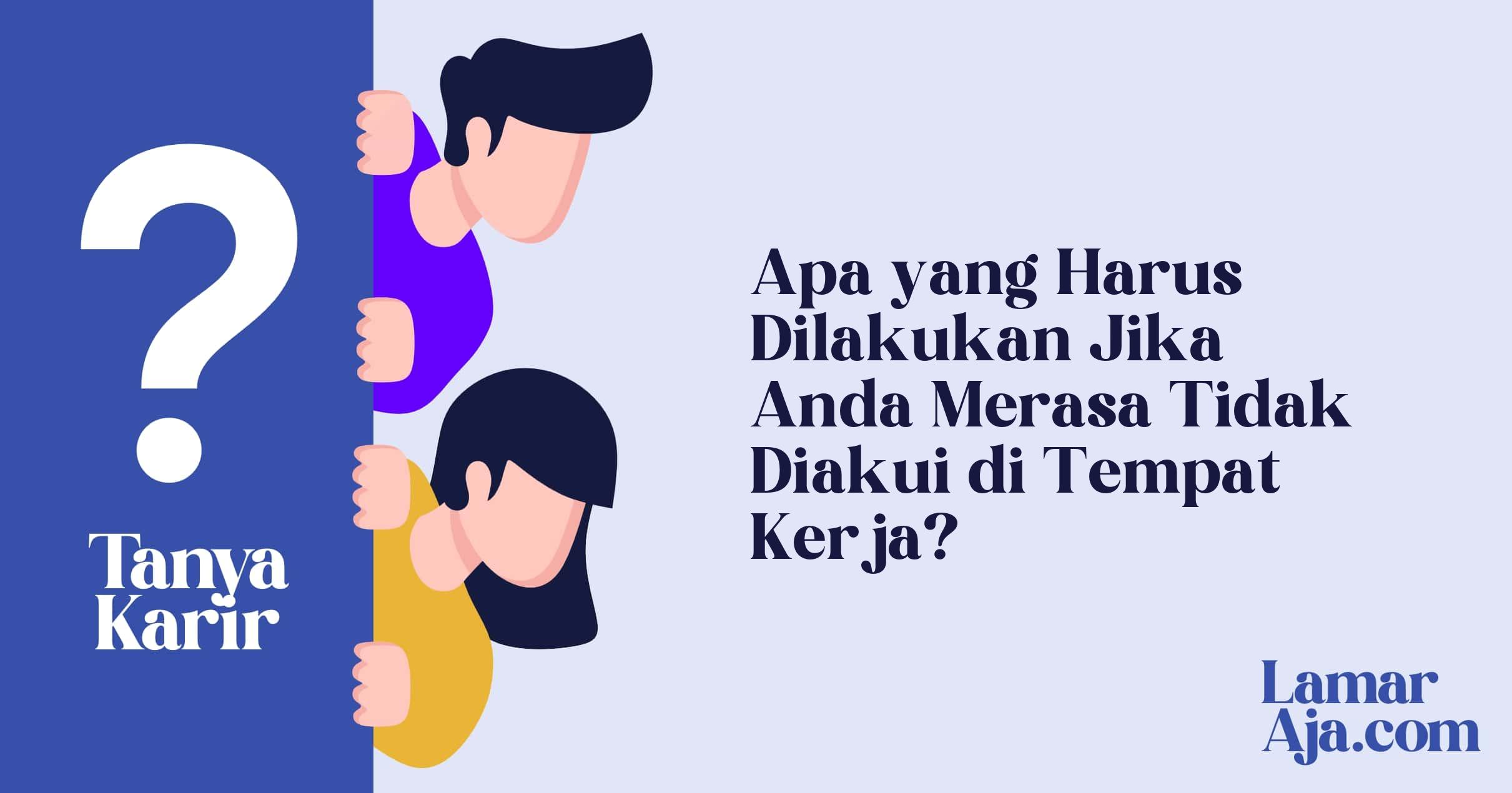 Apa yang Harus Dilakukan Jika Anda Merasa Tidak Diakui di Tempat Kerja?